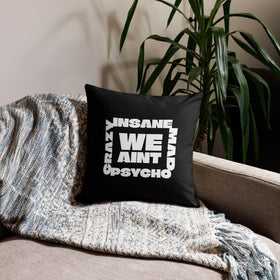 We Aint Crazy Insane Mad Psycho Pillow — All-Over Print
