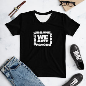 We Aint Crazy Insane Mad Psycho Women’s T-Shirt — All-Over Print
